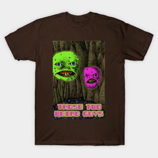 Those Two Weird Guys T-Shirt